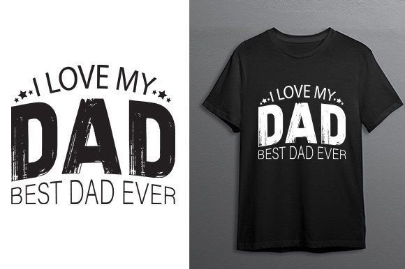 I Love My Dad Father’s Day T-shirt Graphics for Print Templates