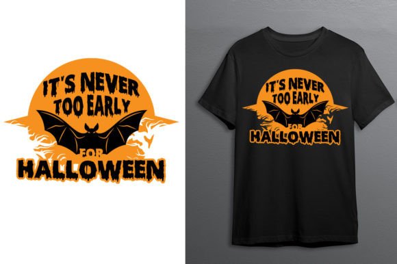 It's Never Too Early for Halloween Graphics & T-Shirt Designs