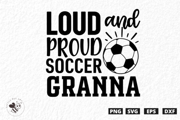 Loud and Proud Soccer Granna SVG: Bold Graphics for T-Shirt Designs