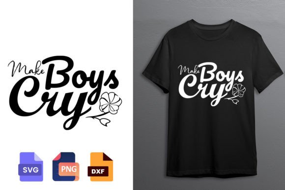 Make Boys Cry Girl Power Sassy Girl – Bold Graphic Design for Crafters & T-Shirt Designs