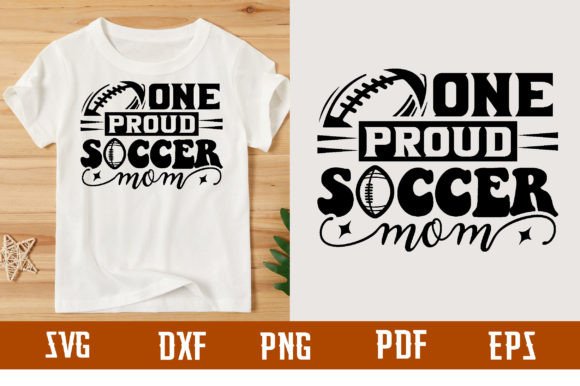 One Proud Soccer Mom SVG Design for T-Shirt Graphics & Digital Products