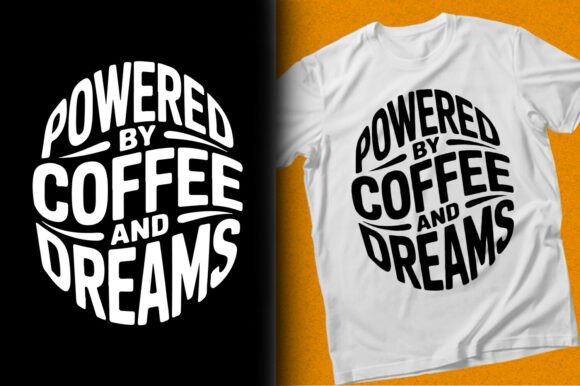 Powered by Coffee and Dreams SVG T-shirt – A Versatile Graphics Pick for Crafters