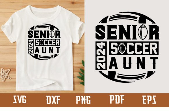 Senior 2024 Soccer Aunt SVG Design – T-Shirt Graphics That Boost Brand Personality