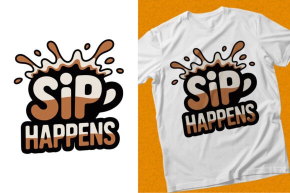 Sip Happens Coffee Typography T-shirt Graphics