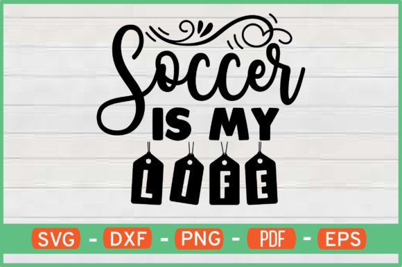 Soccer Is My Life T-Shirt Designs Free – Crafts & Graphics for Digital Sellers