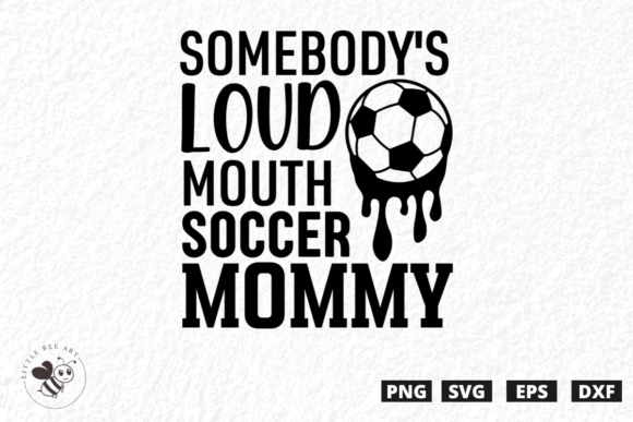 Somebody's Loud Mouth Soccer Mommy SVG – A Bold Graphic for T-Shirt Designs & Local Branding