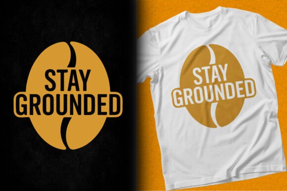 Stay Grounded Coffee Vector SVG T-shirt – Craft-Ready Graphics for T-Shirt Designs