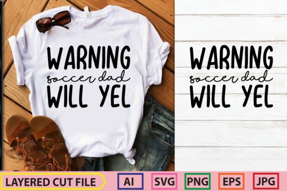 Warning Soccer Dad Will Yel – Graphics That Bring Humor to T-Shirt Designs