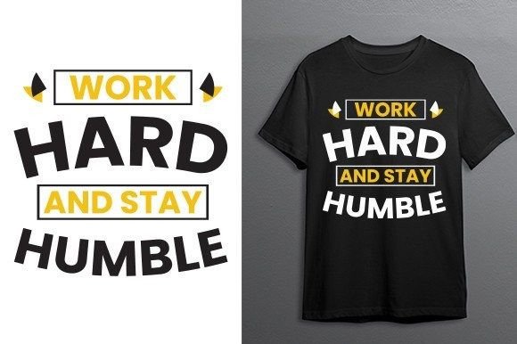 Work Hard and Stay Humble T Shirt – A Designer’s Honest Review